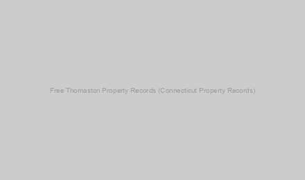 Free Thomaston Property Records (Connecticut Property Records)